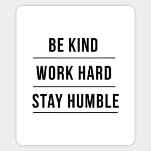 Be Kind work Hard Stay Humble Sticker